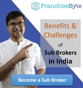 Benefits & Challenges of Sub Brokers in India