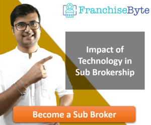 Impact of Technology in Sub Brokership in India